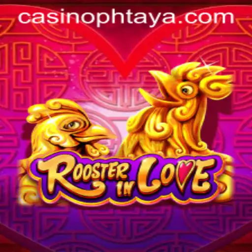 RoosterInLove: A Captivating Journey Into the World of PHTAYA